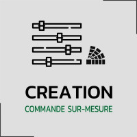 Création sur-mesure ou Complément de commande Création sur-mesure ou Complément de commande